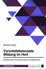 Vorurteilsbewusste Bildung im Hort. Bedeutsamkeit, Herausforderungen und Möglichkeiten af Michelle Dailey