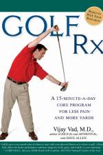 Golf Rx: A Fifteen-Minute-A-Day Core Program for More Yards and Less Pain af Vijay Vad