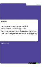 Implementierung wirtschaftlich orientierten Ernährungs- und Bewegungskonzeptes. Evaluation der sport- und ernährungswissenschaftlichen Eignung af Anonym