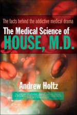 The Medical Science of House, M.D. af Andrew Holtz
