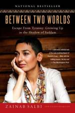 Between Two Worlds: Escape from Tyranny: Growing Up in the Shadow of Saddam af Zainab Salbi