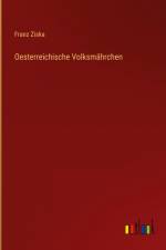 Oesterreichische Volksmährchen af Franz Ziska