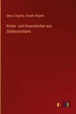 Kinder- und Hausmärchen aus Süddeutschland af Ignaz Zingerle