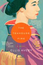 The Teahouse Fire af Ellis Avery