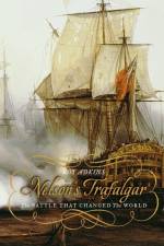 Nelson's Trafalgar: The Battle That Changed the World af Roy Adkins
