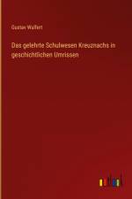 Das gelehrte Schulwesen Kreuznachs in geschichtlichen Umrissen af Gustav Wulfert