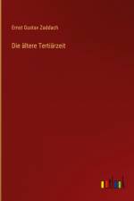 Die ältere Tertiärzeit af Ernst Gustav Zaddach