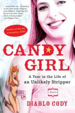 Candy Girl: A Year in the Life of an Unlikely Stripper af Diablo Cody