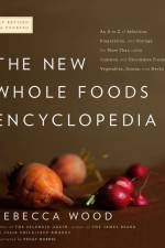 The New Whole Foods Encyclopedia: A Comprehensive Resource for Healthy Eating af Rebecca Wood