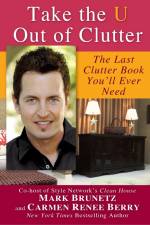Take the U Out of Clutter: The Last Clutter Book You'll Ever Need af Mark Brunetz
