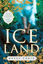Ice Land af Betsy Tobin