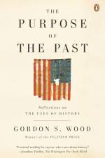 The Purpose of the Past af Gordon S Wood