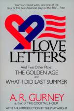 Love Letters and Two Other Plays: The Golden Age, What I Did Last Summer af A. R. Gurney