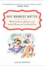 Why Manners Matter af Lucinda Holdforth