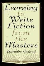 Learning to Write Fiction from the Masters af Barnaby Conrad