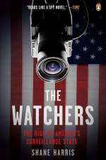 The Watchers: The Rise of America's Surveillance State af Shane Harris
