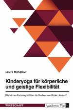 Kinderyoga für körperliche und geistige Flexibilität. Wie können Kindertagesstätten die Resilienz von Kindern fördern? af Laura Mongiovi