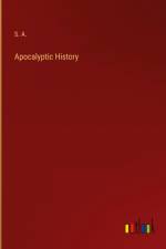 Apocalyptic History af S. A.