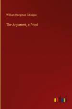 The Argument, a Priori af William Honyman Gillespie