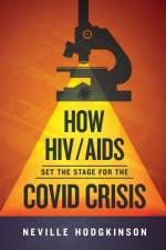 How HIV/Aids Set the Stage for the Covid Crisis af Neville Hodgkinson