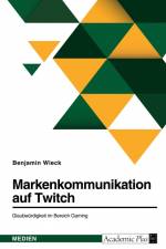Markenkommunikation auf Twitch. Glaubwürdigkeit im Bereich Gaming af Benjamin Wieck