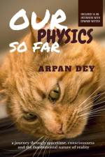 Our physics so far af Arpan Dey