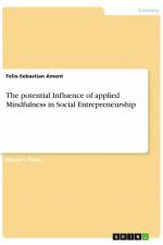 The potential Influence of applied Mindfulness in Social Entrepreneurship af Felix-Sebastian Ament