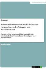 Kommunikationsverhalten in deutschen Unternehmen des Anlagen- und Maschinenbaus. Erhebung zum innerbetrieblichen, interpersonellen Kommunikationsverhalten af Anonym