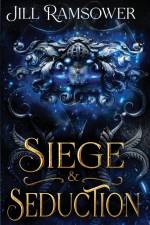 Siege and Seduction af Jill Ramsower