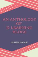 An Anthology of E-Learning Blogs af Suhail Haque