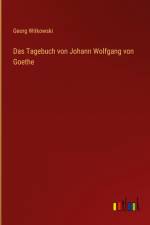 Das Tagebuch von Johann Wolfgang von Goethe