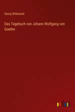Das Tagebuch von Johann Wolfgang von Goethe af Georg Witkowski