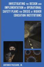 Investigating the Design and Implementation of Operational Safety Plans for Crisis at Higher Education Institutions af Jr. Antonio Passaro