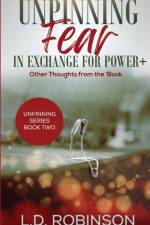 Unpinning Fear in Exchange for Power+ af L. D. Robinson