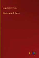 Deutsche Volkslieder af August Wilhelm Grube