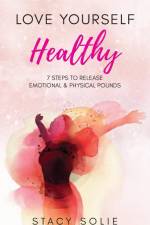 Love Yourself Healthy af Stacy Solie
