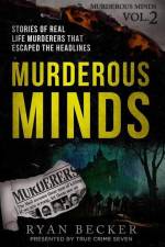 Murderous Minds Volume 2: Stories of Real Life Murderers that Escaped the Headlines af True Crime Seven