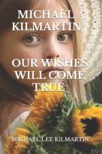 Our Wishes Will Come True: A love Story af Michael Lee Kilmartin