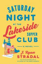 Saturday Night at the Lakeside Supper Club af J. Ryan Stradal
