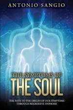 The Symptoms of the Soul: The Path to the Origin of Our Symptoms Through Regressive Hypnosis af Antonio Sangio