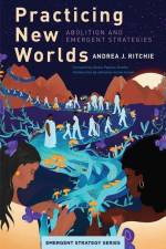 Practicing New Worlds af Andrea Ritchie
