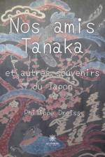 Nos amis Tanaka af Philippe Dreiss