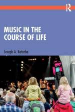 Music in the Course of Life af Joseph A. Kotarba