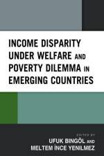 Income Disparity under Welfare and Poverty Dilemma in Emerging Countries af Ufuk Bingöl