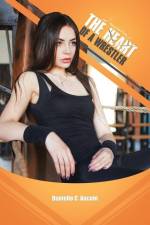 The Heart of a Wrestler af Danielle C. Aucoin