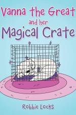 Vanna the Great and Her Magical Crate af Robbie Locks