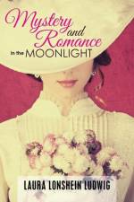 Mystery and Romance in the Moonlight af Laura Lonshein Ludwig