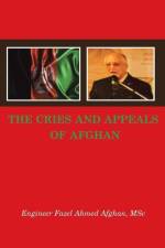 The Cries and Appeals of Afghan af Engineer Fazel Ahmed Afghan Msc