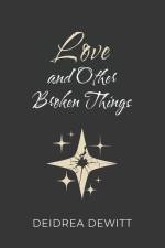 Love and Other Broken Things af Deidrea DeWitt