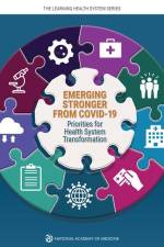Emerging Stronger from Covid-19: Priorities for Health System Transformation af National Academy of Medicine